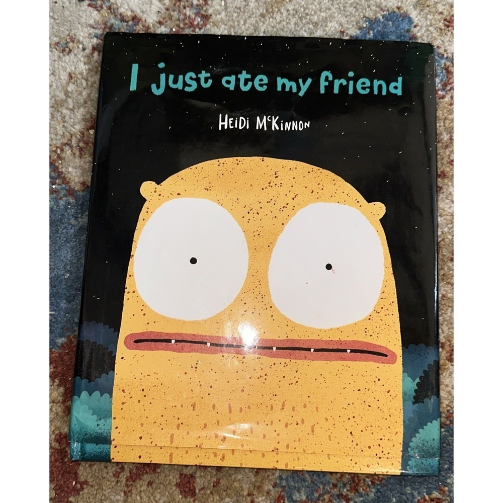 I Just‎ Ate My Friend by McKinnon, Heidi